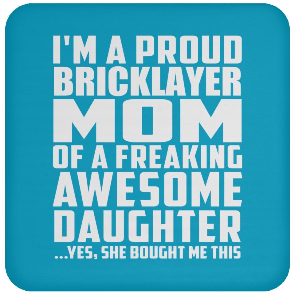 Proud Bricklayer Mom Of Awesome Daughter - Drink Coaster