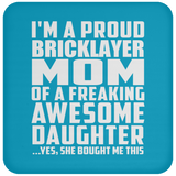 Proud Bricklayer Mom Of Awesome Daughter - Drink Coaster