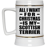 All I Want For Christmas Is My Scottish Terrier - Beer Stein
