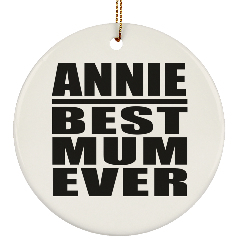 Annie Best Mum Ever - Circle Ornament