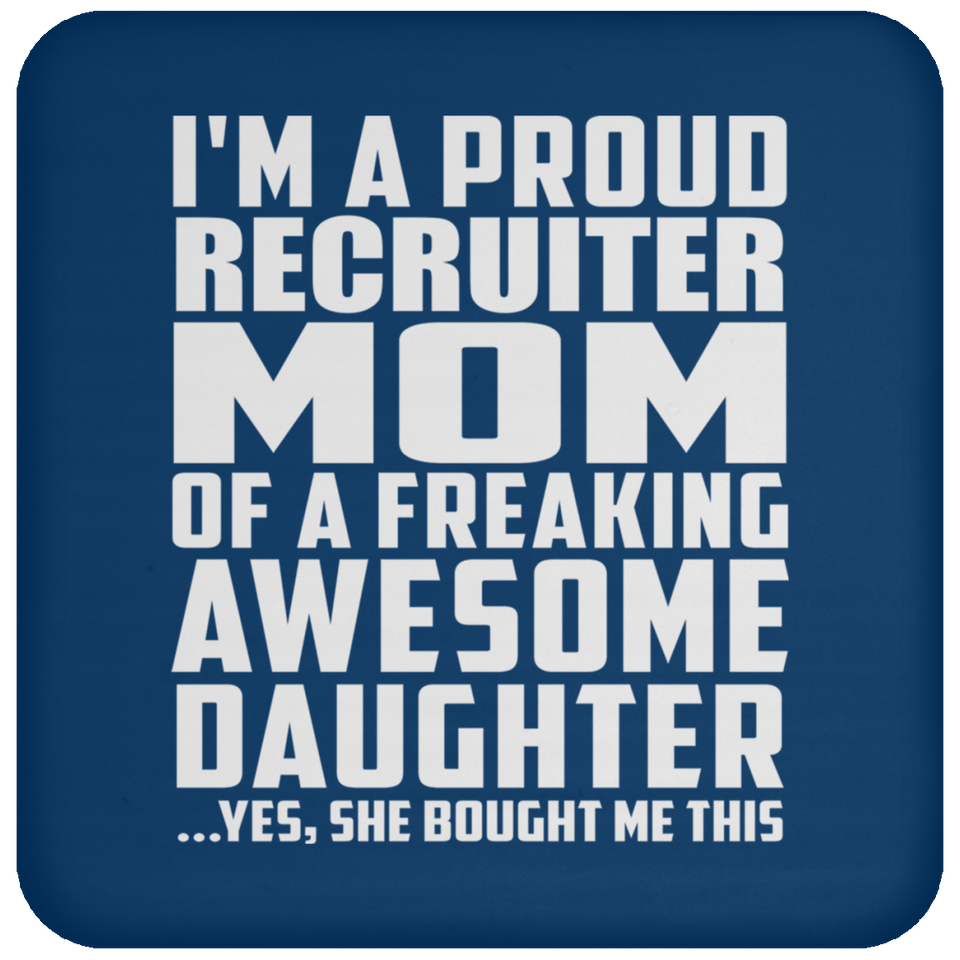 Proud Recruiter Mom Of Awesome Daughter - Drink Coaster