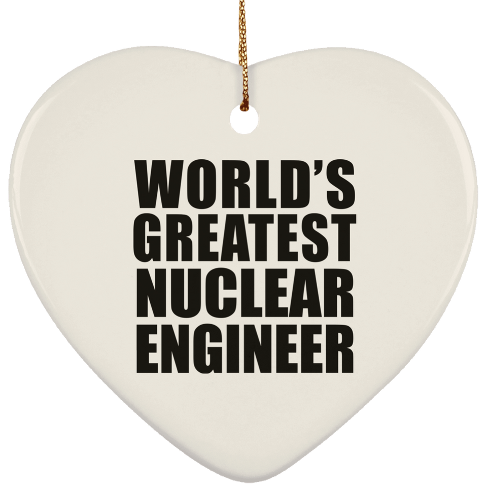 World's Greatest Nuclear Engineer - Heart Ornament