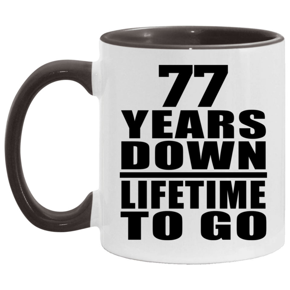 77th Anniversary 77 Years Down Lifetime To Go - 11oz Accent Mug Black