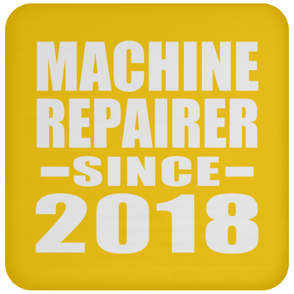 Machine Repairer Since 2018 - Drink Coaster