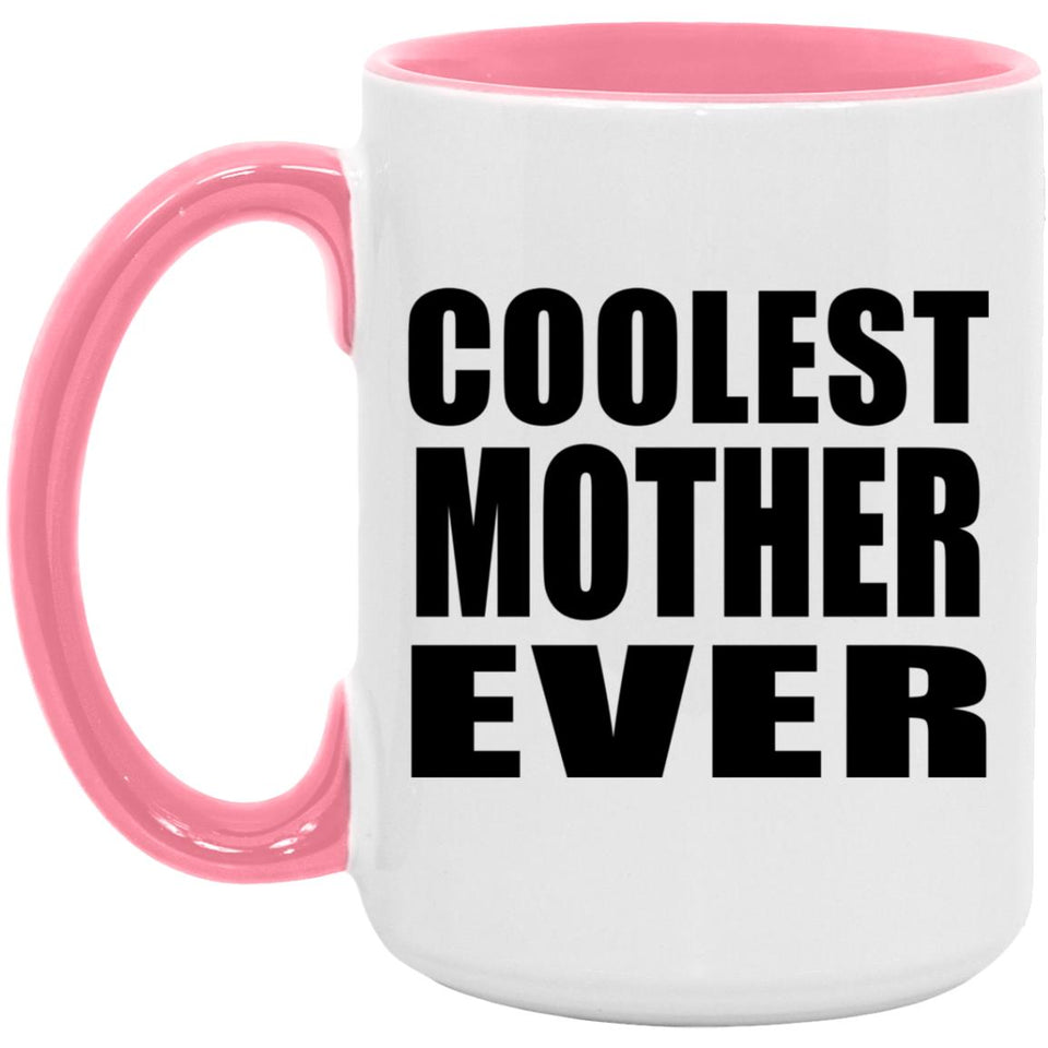 Coolest Mother Ever - 15oz Accent Mug Pink