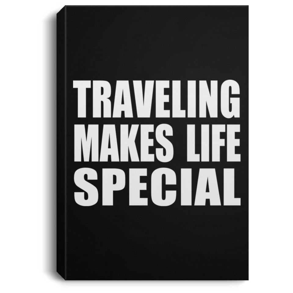 Traveling Makes Life Special - Canvas Portrait
