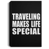 Traveling Makes Life Special - Canvas Portrait