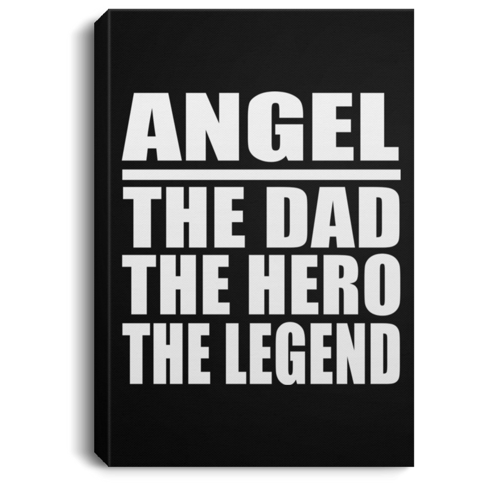 Angel The Dad The Hero The Legend - Canvas Portrait