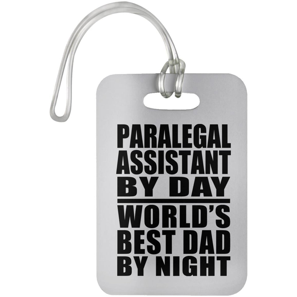 Paralegal Assistant By Day World's Best Dad By Night - Luggage Bag Tag