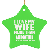 I Love My Wife More Than Animation - Star Ornament