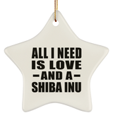 All I Need Is Love And A Shiba Inu - Star Ornament