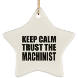 Keep Calm and Trust The Machinist - Star Ornament