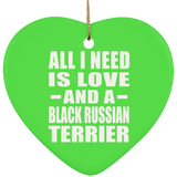 All I Need Is Love And A Black Russian Terrier - Heart Ornament
