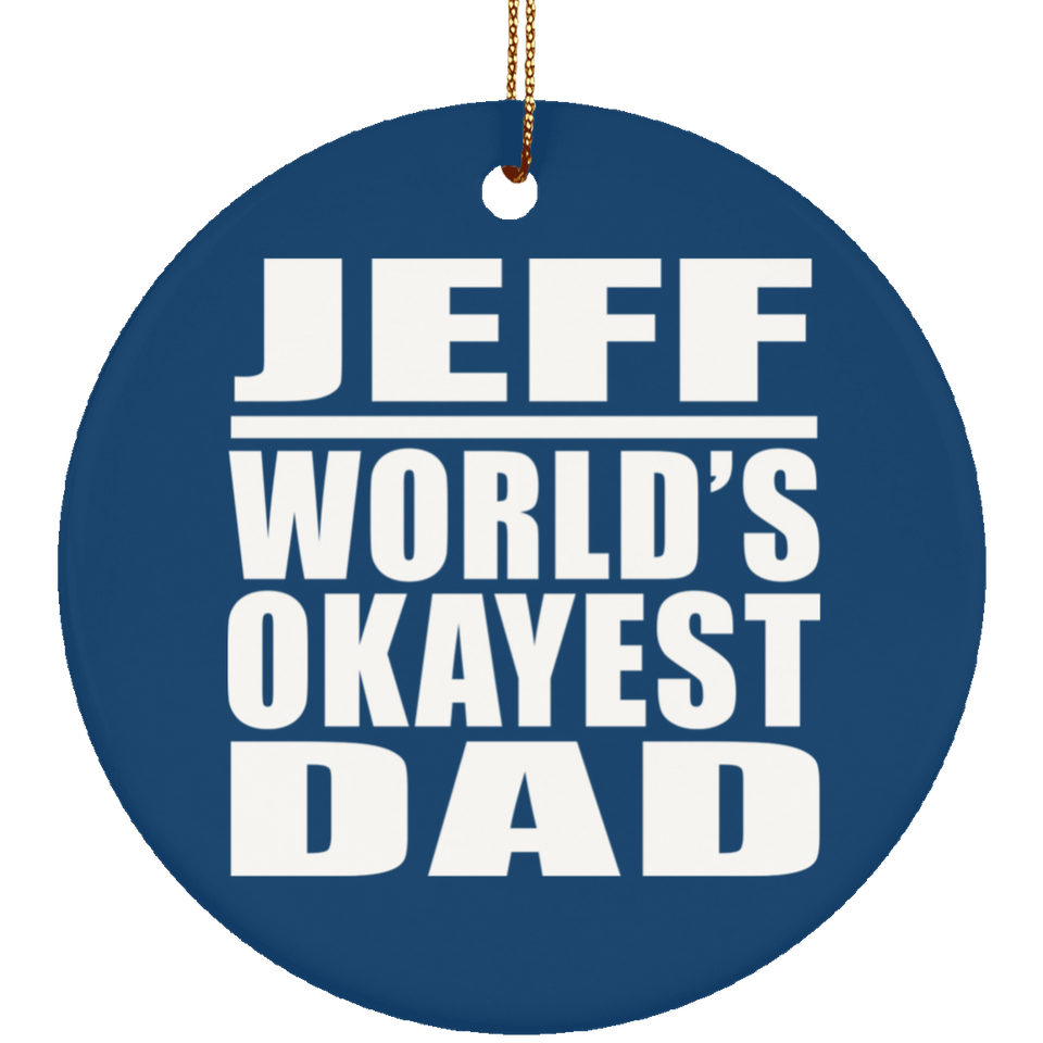 Jeff World's Okayest Dad - Circle Ornament