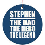 Stephen The Dad The Hero The Legend - Circle Ornament