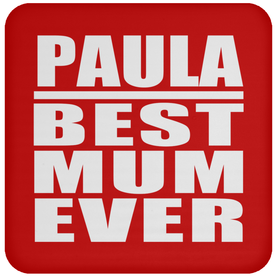 Paula Best Mum Ever - Drink Coaster