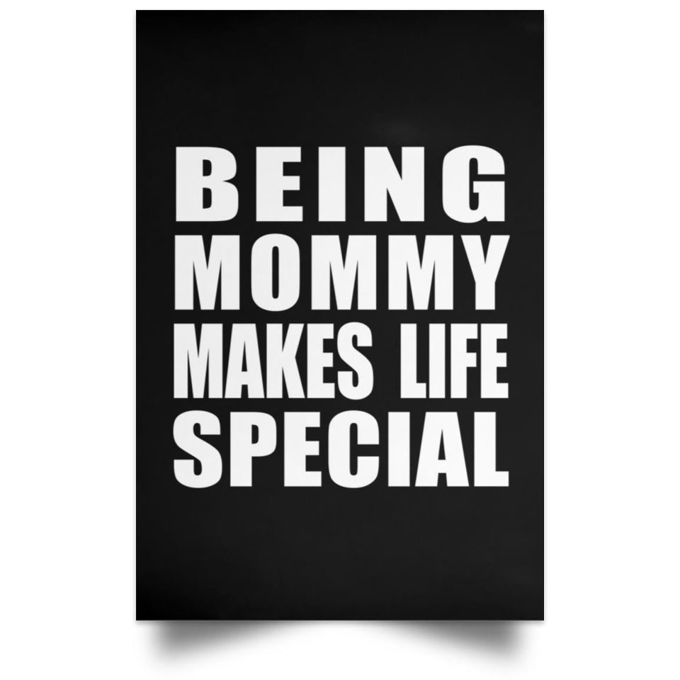 Being Mommy Makes Life Special - Poster Portrait