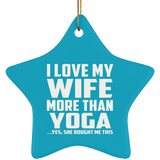 I Love My Wife More Than Yoga - Star Ornament