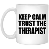 Keep Calm and Trust The Therapist - 11oz Coffee Mug