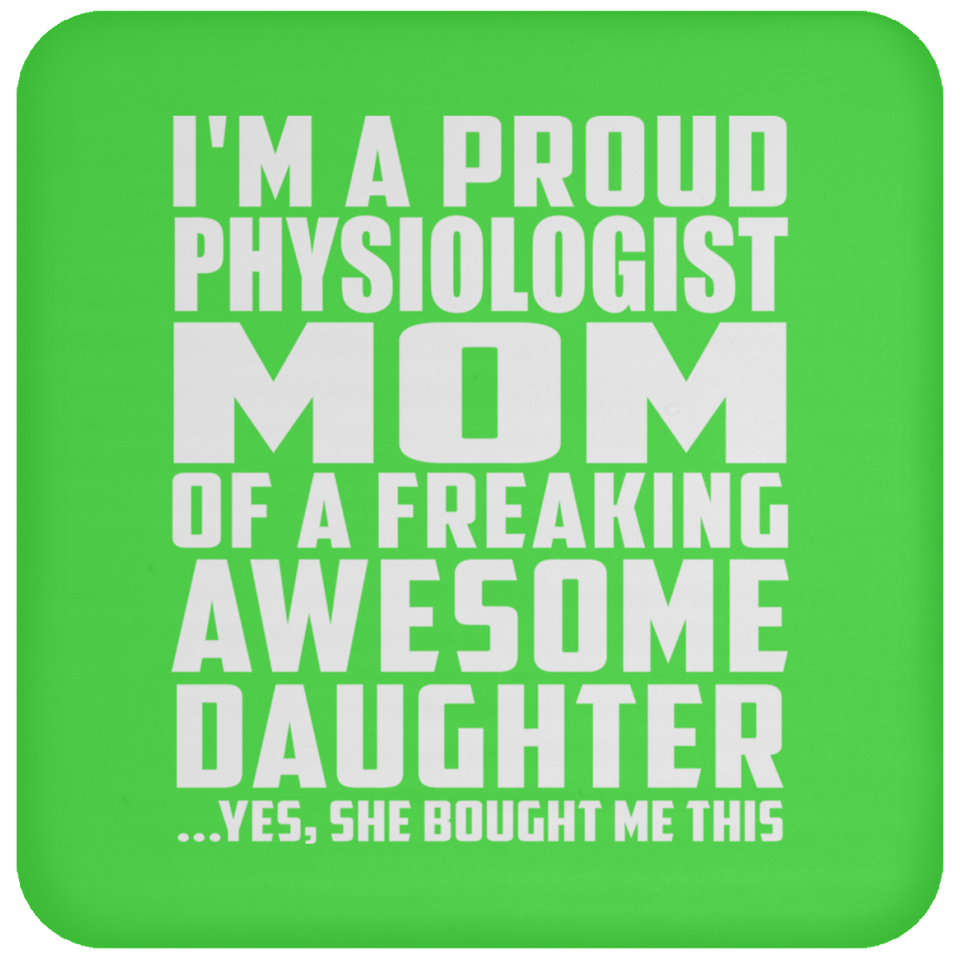 Proud Physiologist Mom Of Awesome Daughter - Drink Coaster