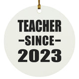 Teacher Since 2023 - Circle Ornament