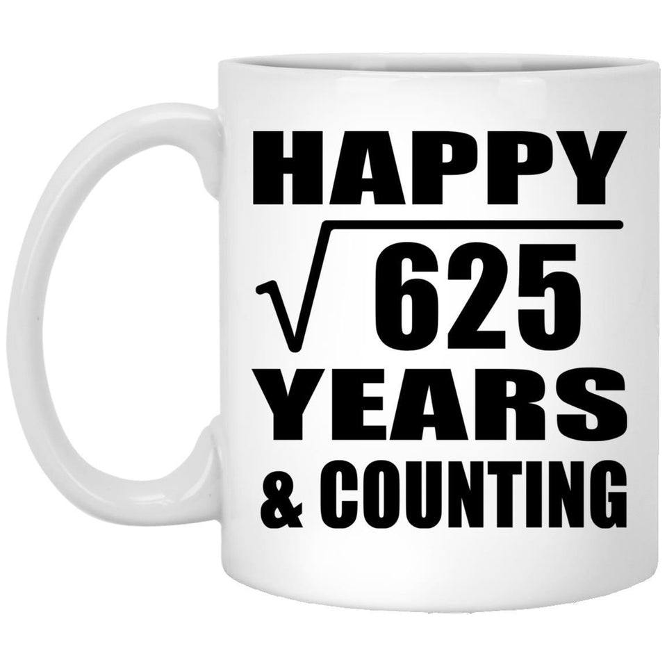 Happy 25th Anniversary Square Root of 625 Years & Counting - 11oz Coffee Mug