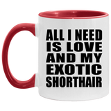 All I Need Is Love And My Exotic Shorthair - 11oz Accent Mug Red