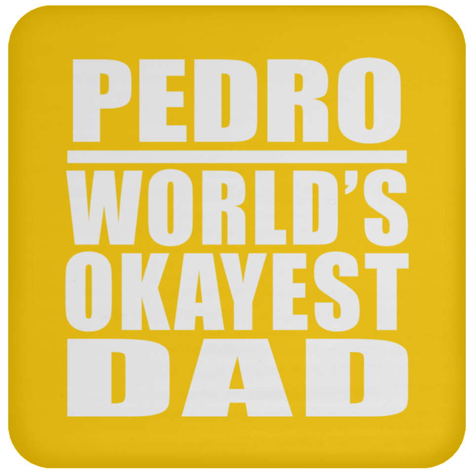 Pedro World's Okayest Dad - Drink Coaster