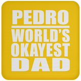 Pedro World's Okayest Dad - Drink Coaster