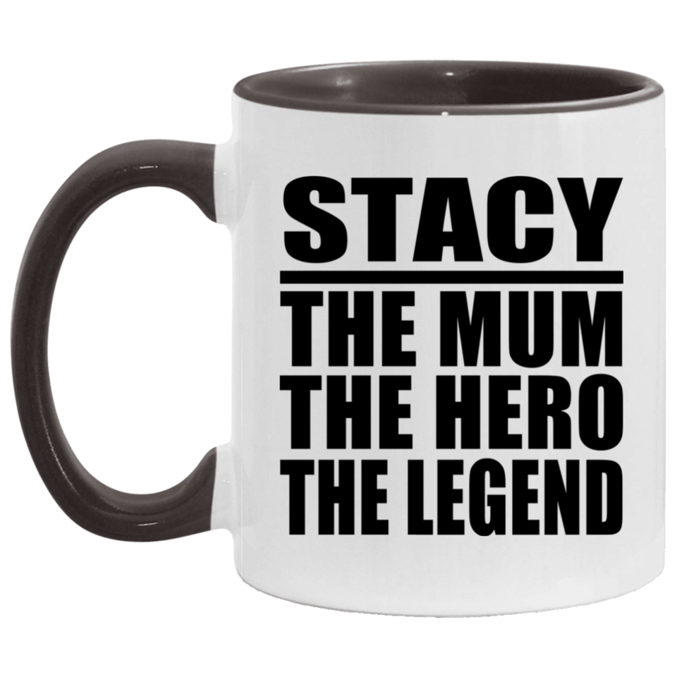 Stacy The Mum The Hero The Legend - 11oz Accent Mug Black