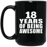 18th Birthday 18 Years Of Being Awesome - 15 Oz Coffee Mug Black