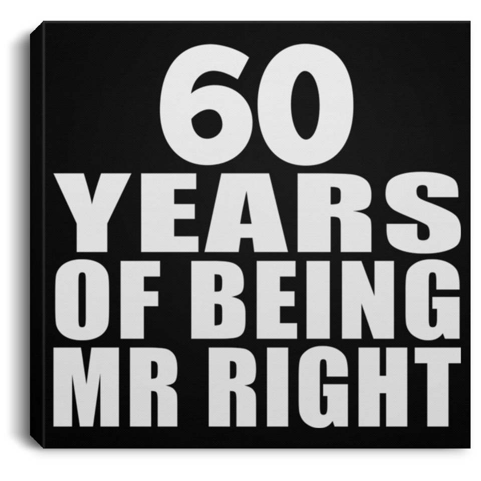 60th Anniversary 60 Years Of Being Mr Right - Canvas Square