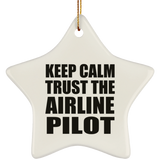 Keep Calm and Trust The Airline Pilot - Star Ornament