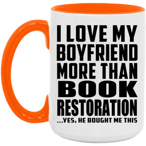 I Love My Boyfriend More Than Book Restoration - 15oz Accent Mug Orange