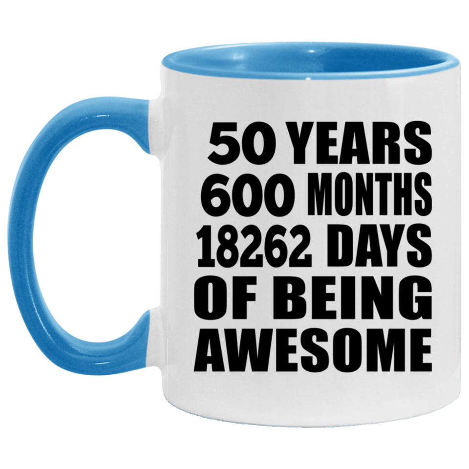 50th Birthday 50 Years 600 Months 18262 Days Of Awesome - 11oz Accent Mug Blue