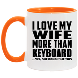 I Love My Wife More Than Keyboard - 11oz Accent Mug Orange