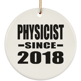 Physicist Since 2018 - Circle Ornament
