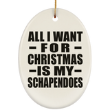 All I Want For Christmas Is My Schapendoes - Oval Ornament