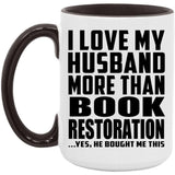 I Love My Husband More Than Book Restoration - 15oz Accent Mug Black