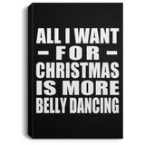 All I Want For Christmas Is More Belly Dancing - Canvas Portrait