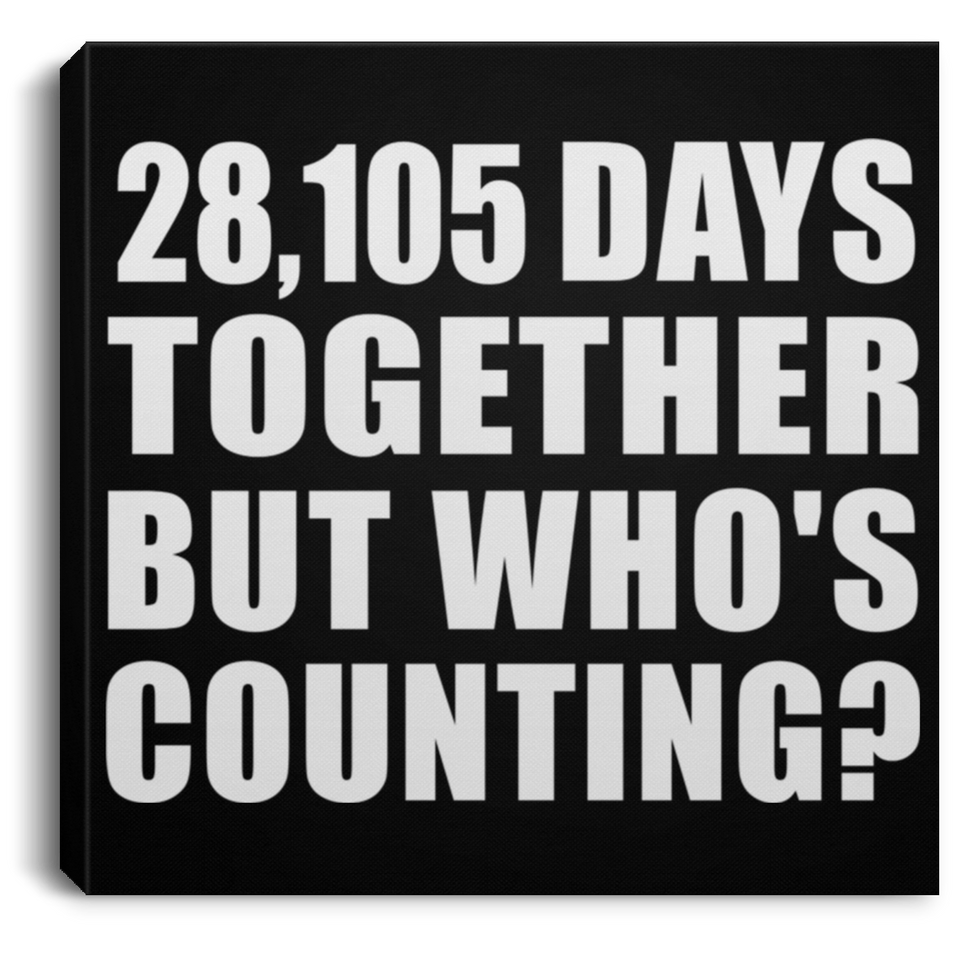 77th Anniversary 28,105 Days Together But Who's Counting - Canvas Square