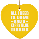 All I Need Is Love And A Kerry Blue Terrier - Heart Ornament
