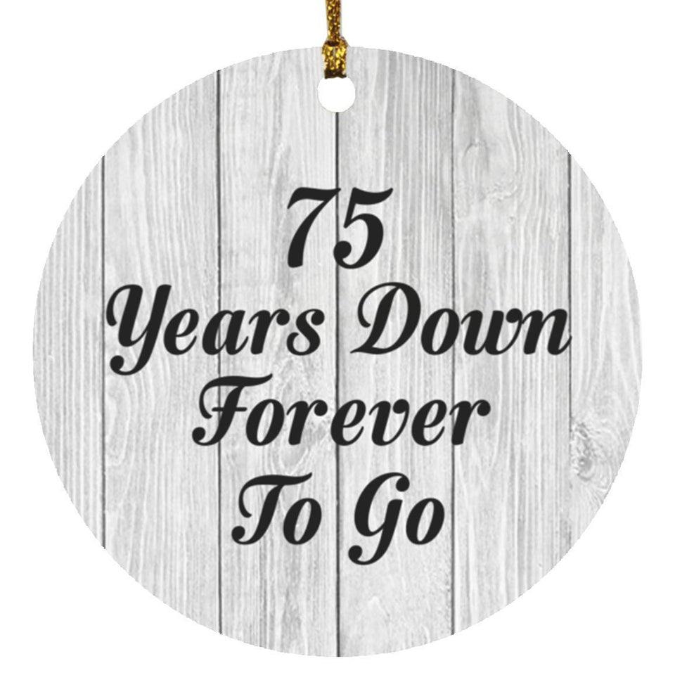 75th Anniversary 75 Years Down Forever To Go - Circle Ornament F
