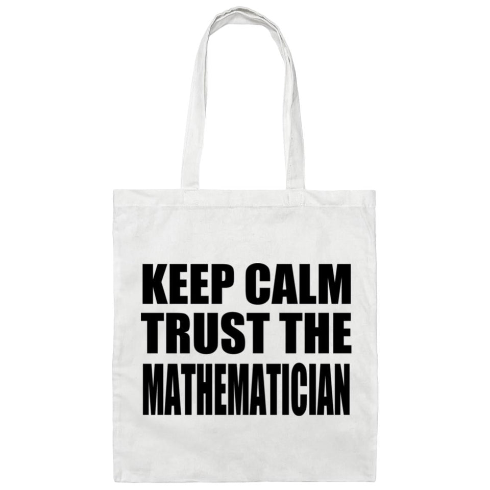 Keep Calm and Trust The Mathematician - Tote Bag White