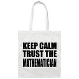 Keep Calm and Trust The Mathematician - Tote Bag White