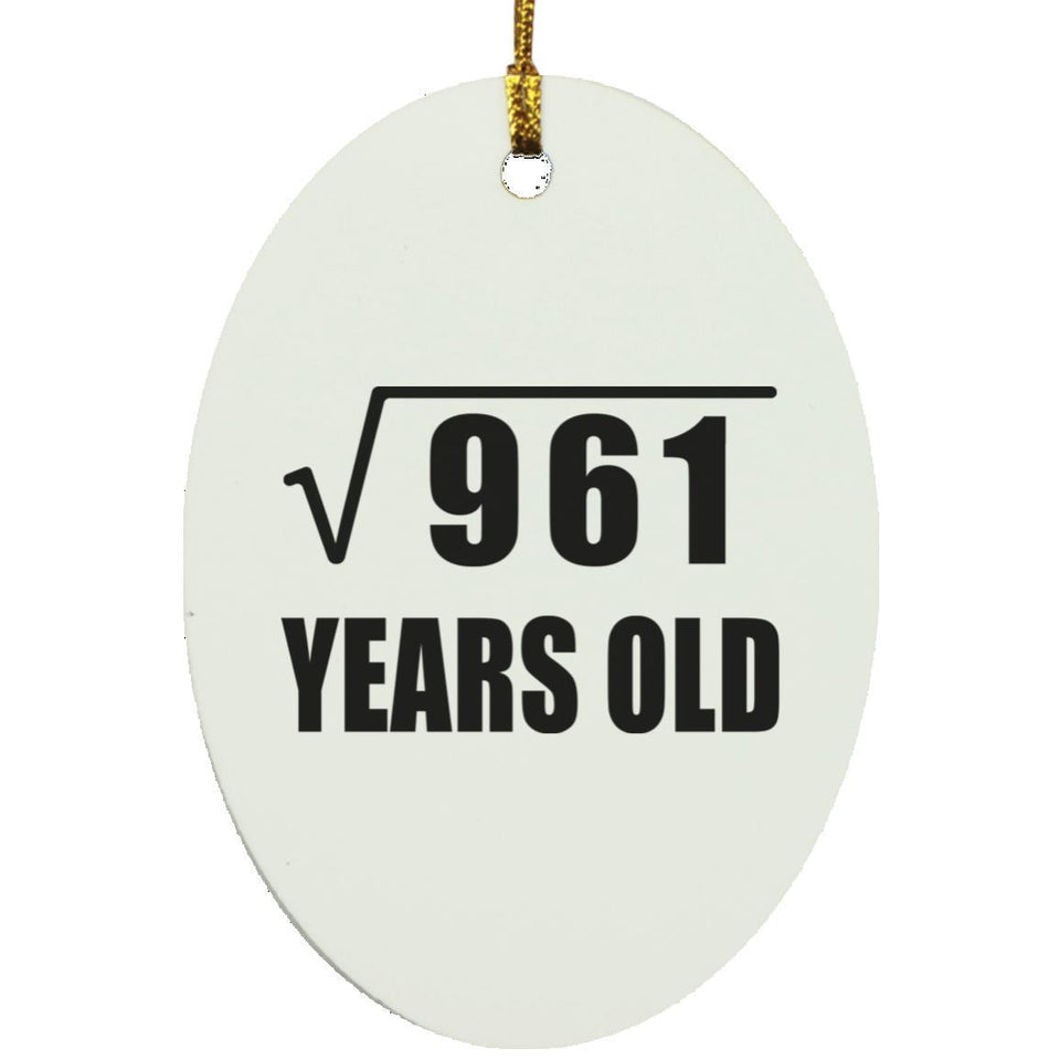 31st Birthday Square Root of 961 Years Old - Oval Ornament