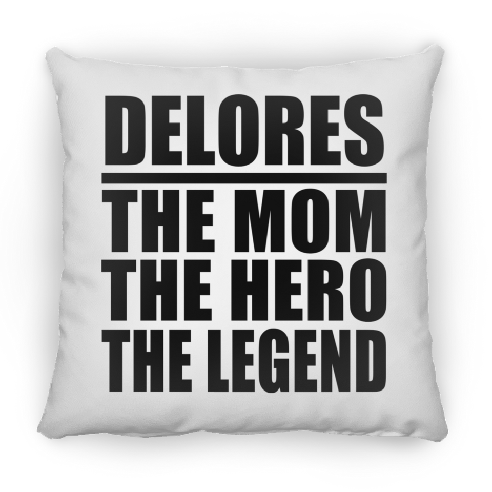Delores The Mom The Hero The Legend - Throw Pillow