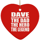 Dave The Dad The Hero The Legend - Heart Ornament