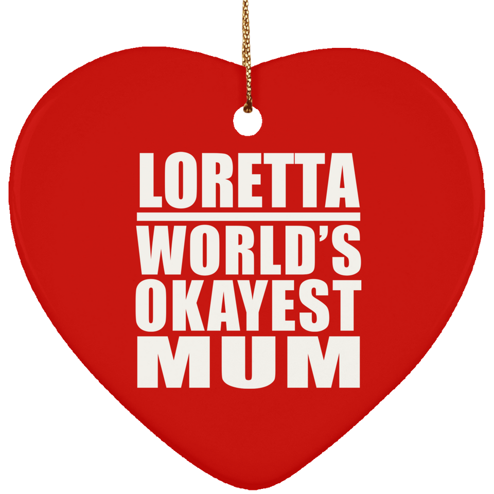 Loretta World's Okayest Mum - Heart Ornament