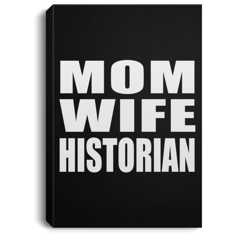 Mom Wife Historian - Canvas Portrait